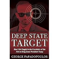 Deep State Target: How I Got Caught in the Crosshairs of the Plot to Bring Down President Trump Deep State Target: How I Got Caught in the Crosshairs of the Plot to Bring Down President Trump Kindle Audible Audiobook Paperback Hardcover MP3 CD