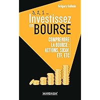 3, 2, 1... Investissez en bourse: Comprendre la Bourse : actions, SICAV, ETF, etc (French Edition)