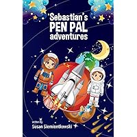 Sebastian's Pen Pal Adventures (The Complete Pen Pal Adventure Collection)
