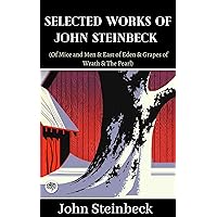 Selected Works of John Steinbeck (Of Mice and Men & East of Eden & Grapes of Wrath & The Pearl) Selected Works of John Steinbeck (Of Mice and Men & East of Eden & Grapes of Wrath & The Pearl) Kindle