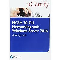 MCSA 70-741 Networking with Windows Server 2016 uCertify Labs Access Card (Certification Guide)