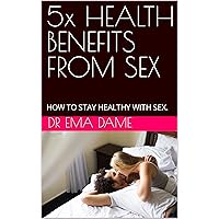 5x HEALTH BENEFITS FROM HAVING SEX REGULARLY: HOW TO STAY HEALTHY WITH SEX.