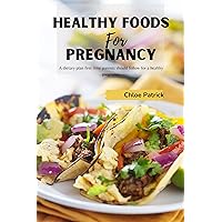 Healthy Foods for Pregnancy : A dietary plan first time parents should follow for a healthy pregnancy Healthy Foods for Pregnancy : A dietary plan first time parents should follow for a healthy pregnancy Kindle Paperback