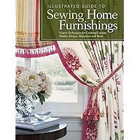 Illustrated Guide to Sewing Home Furnishings: Expert Techniques for Creating Custom Shades, Drapes, Slipcovers and More (Fox Chapel Publishing) How to Create Your Own Beautiful, Affordable Home Décor Illustrated Guide to Sewing Home Furnishings: Expert Techniques for Creating Custom Shades, Drapes, Slipcovers and More (Fox Chapel Publishing) How to Create Your Own Beautiful, Affordable Home Décor Paperback Kindle