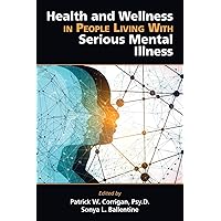 Health and Wellness in People Living With Serious Mental Illness
