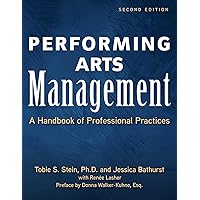 Performing Arts Management (Second Edition): A Handbook of Professional Practices