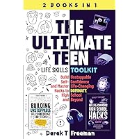 The Ultimate Teen (Life Skills Toolkit): Build Unstoppable Self-Confidence and Master Life-Changing Hacks to DOMINATE High School and Beyond (Teen Sur-Thrival)