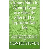 Quang Ninh to Quang Ngai are directly affected by Typhoon Kai-Tak: Quang Ninh to Quang Ngai are directly affected by Typhoon Kai-Tak