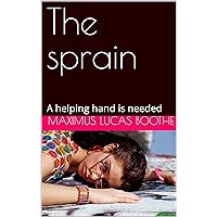 The sprain: A helping hand is needed The sprain: A helping hand is needed Kindle Paperback