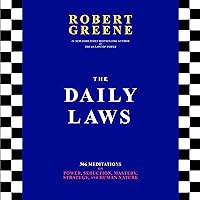 The Daily Laws: 366 Meditations on Power, Seduction, Mastery, Strategy, and Human Nature The Daily Laws: 366 Meditations on Power, Seduction, Mastery, Strategy, and Human Nature Audible Audiobook Paperback Kindle Hardcover