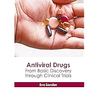 Antiviral Drugs: From Basic Discovery through Clinical Trials Antiviral Drugs: From Basic Discovery through Clinical Trials Hardcover