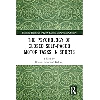 The Psychology of Closed Self-Paced Motor Tasks in Sports (Routledge Psychology of Sport, Exercise and Physical Activity) The Psychology of Closed Self-Paced Motor Tasks in Sports (Routledge Psychology of Sport, Exercise and Physical Activity) Kindle Hardcover Paperback