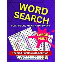 Word Search For Adults, Teens, and Seniors: Themed Word Search Puzzles for Relaxation, Brain Games, and Mindful Entertainment; A Stress-Relieving Activity Book for All Ages!