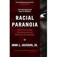 Racial Paranoia: The Unintended Consequences of Political Correctness Racial Paranoia: The Unintended Consequences of Political Correctness Paperback
