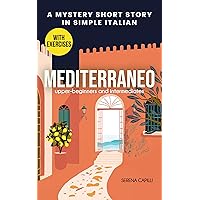 Mediterraneo - A Mystery Short Story in Simple Italian : For Upper-Beginners and Intermediate Learners (Italian Edition) Mediterraneo - A Mystery Short Story in Simple Italian : For Upper-Beginners and Intermediate Learners (Italian Edition) Kindle Paperback