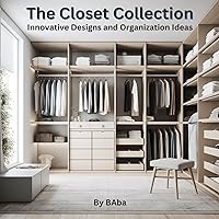 The Closet Collection: Innovative Designs and Organization Ideas (Photos) The Closet Collection: Innovative Designs and Organization Ideas (Photos) Kindle