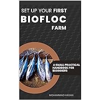 Set Up Your First Biofloc Farm: A Small Practical Handbook for Beginners Set Up Your First Biofloc Farm: A Small Practical Handbook for Beginners Kindle Paperback