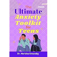 The Ultimate Anxiety Toolkit for Teens: Essential and Practical CBT and DBT Tools to Untangle your Anxiety, Stress, Depression, Worry and Panic to find Inner Peace of Mind The Ultimate Anxiety Toolkit for Teens: Essential and Practical CBT and DBT Tools to Untangle your Anxiety, Stress, Depression, Worry and Panic to find Inner Peace of Mind Kindle Paperback