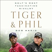 Tiger & Phil: Golf's Most Fascinating Rivalry Tiger & Phil: Golf's Most Fascinating Rivalry Audible Audiobook Hardcover Kindle Paperback