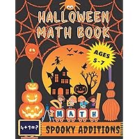 Halloween Math Book - Spooky Addition: Kindergarten and Grade 1 Workbook For Kids Aged 5 to 7 To Help Kids Develop Mathematics Skills