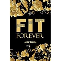 Fit Forever Fit Forever Paperback Kindle