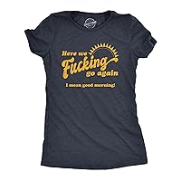 Womens Here We F*cking Go Again I Mean Good Morning Tshirt Funny Sarcastic Office Humor Tee