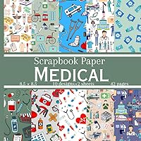 Medical Scrapbook Paper: 20 Healthcare Inspired Double Sided Patterns, Decorative Craft Paper Pad Supplies for DIY Projects Medical Scrapbook Paper: 20 Healthcare Inspired Double Sided Patterns, Decorative Craft Paper Pad Supplies for DIY Projects Paperback