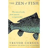 The Zen of Fish: The Story of Sushi, from Samurai to Supermarket The Zen of Fish: The Story of Sushi, from Samurai to Supermarket Hardcover
