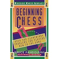 Beginning Chess: Over 300 Elementary Problems for Players New to the Game Beginning Chess: Over 300 Elementary Problems for Players New to the Game Paperback