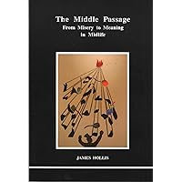 The Middle Passage (STUDIES IN JUNGIAN PSYCHOLOGY BY JUNGIAN ANALYSTS) The Middle Passage (STUDIES IN JUNGIAN PSYCHOLOGY BY JUNGIAN ANALYSTS) Paperback