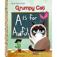 A Is for Awful: A Grumpy Cat ABC Book (Grumpy Cat) (Little Golden Book) A Is for Awful: A Grumpy Cat ABC Book (Grumpy Cat) (Little Golden Book) Hardcover Kindle