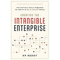 Creating the Intangible Enterprise: The Critical Skills Required to Thrive in an AI-Driven World Creating the Intangible Enterprise: The Critical Skills Required to Thrive in an AI-Driven World Kindle Paperback
