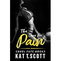 The Love for Pain: A Revenge Bratva Romance (Cruel Fate Book 3) The Love for Pain: A Revenge Bratva Romance (Cruel Fate Book 3) Kindle Paperback