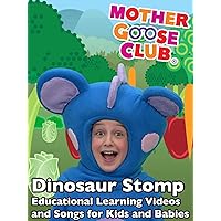 Dinosaur Stomp - Educational Learning Videos and Songs for Kids and Babies - Mother Goose Club