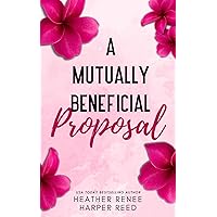 A Mutually Beneficial Proposal: A Fake Dating RomCom (The Unexpected Book 1) A Mutually Beneficial Proposal: A Fake Dating RomCom (The Unexpected Book 1) Kindle Paperback