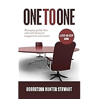 One to One: Managing quality time with individuals for engagement and success One to One: Managing quality time with individuals for engagement and success Kindle Paperback