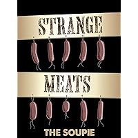 Strange Meats : The Soupie