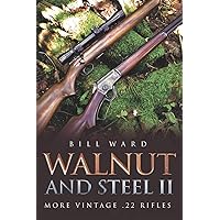 Walnut and Steel II: More Vintage .22 Rifles Walnut and Steel II: More Vintage .22 Rifles Paperback Kindle