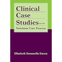 Clinical Case Studies for the Nutrition Care Process Clinical Case Studies for the Nutrition Care Process Kindle Paperback