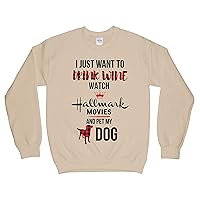 I Just Want to Drink Wine Watch Hallmark Movies and Pet My Dog Christmas Sweatshirt