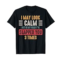 Funny I May Look Calm But - Sarcastic Design - Introvert T-Shirt