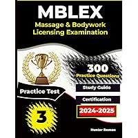 MBLEx Test Prep: Study Guide with 300 Questions and 3 Practice Tests for Massage & Bodywork Licensing Examination MBLEx Test Prep: Study Guide with 300 Questions and 3 Practice Tests for Massage & Bodywork Licensing Examination Paperback Kindle