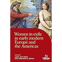 Women in exile in early modern Europe and the Americas (Women on the Move)