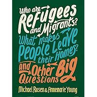 Who Are Refugees and Migrants? What Makes People Leave Their Homes? and Other Big Questions Who Are Refugees and Migrants? What Makes People Leave Their Homes? and Other Big Questions Hardcover Paperback