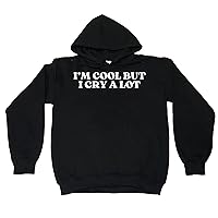 I'm Cool But I Cry A Lot Sweatshirt Pullover Hoodie
