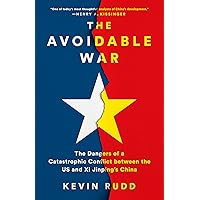 The Avoidable War: The Dangers of a Catastrophic Conflict between the US and Xi Jinping's China The Avoidable War: The Dangers of a Catastrophic Conflict between the US and Xi Jinping's China Hardcover Audible Audiobook Kindle Paperback Audio CD