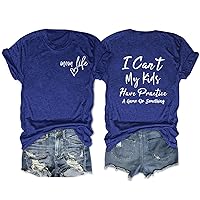 I Can't My Kids Have Practice A Game Or Something T Shirts Womens Short Sleeve Letter Tops (1PC Printed Front and Back)