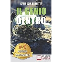 Il Genio Dentro: La Mindfulness nell’Era dell’Intelligenza: Sei Settimane per Imparare ad Apprendere, Trasmettere e Creare Conoscenza (Italian Edition) Il Genio Dentro: La Mindfulness nell’Era dell’Intelligenza: Sei Settimane per Imparare ad Apprendere, Trasmettere e Creare Conoscenza (Italian Edition) Paperback Kindle