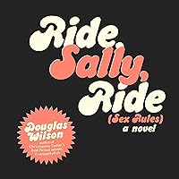 Ride, Sally, Ride: Sex Rules Ride, Sally, Ride: Sex Rules Audible Audiobook Paperback Kindle