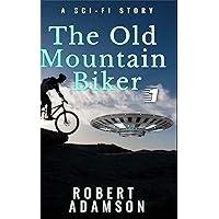 The Old Mountain Biker: A Sci-Fi Story (Not From Earth) The Old Mountain Biker: A Sci-Fi Story (Not From Earth) Kindle Paperback Audible Audiobook